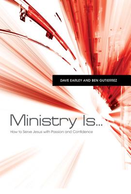 Ministry Is: How to Serve Jesus with Passion and Confidence