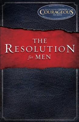The Resolution for Men [Paperback] Kendrick, Stephen; Kendrick, Alex and Alcorn, Randy