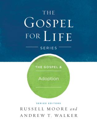 Image for The Gospel & Adoption (Gospel For Life)