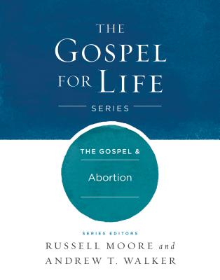 Image for The Gospel & Abortion (Gospel For Life) The Gospel & Abortion (Gospel For Life)