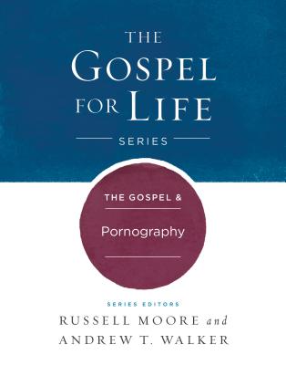 Image for The Gospel & Pornography (Gospel For Life) The Gospel & Pornography (Gospel For Life)