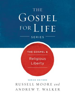 Image for The Gospel & Religious Liberty (Gospel For Life)