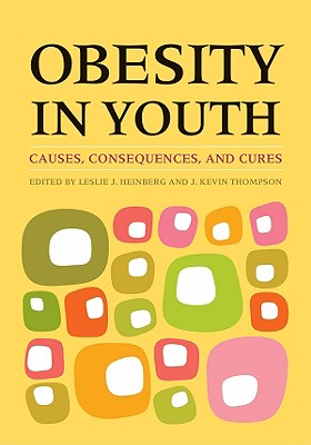 Image for Obesity in Youth: Causes, Consequences, and Cures Obesity in Youth: Causes, Consequences, and Cures