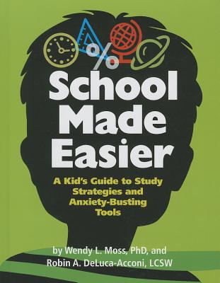 School Made Easier: A Kid's Guide to Study Strategies and Anxiety-Busting Tools Image for School Made Easier: A Kid's Guide to Study Strategies and Anxiety-Busting Tools