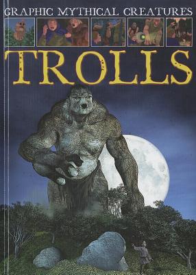 Trolls (Graphic Mythical Creatures)