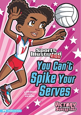 You Can't Spike Your Serves (Sports Illustrated Kids Victory School Superstars)