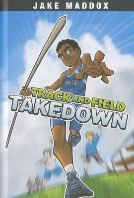 Image for Track and Field Takedown (Jake Maddox Sports Story) Track and Field Takedown (Jake Maddox Sports Story)