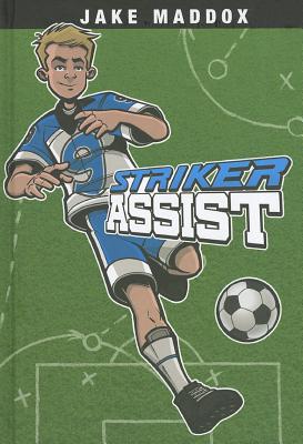 Striker Assist (Jake Maddox Sports Stories)