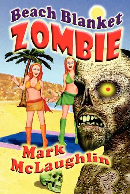 Beach Blanket Zombie: Weird Tales of the Undead & Other Humanoid Horrors