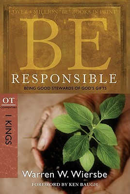 Image for Be Responsible (1 Kings): Being Good Stewards of God's Gifts (The BE Series Commentary)