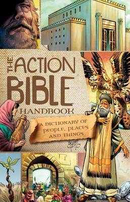 Image for The Action Bible Handbook: A Dictionary of People, Places, and Things (Action Bible Series) The Action Bible Handbook: A Dictionary of People, Places, and Things (Action Bible Series)