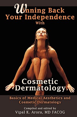 Winning Back Your Independence with Cosmetic Dermatology - Basics of Medical Aesthetics and Cosmetic Dermatology