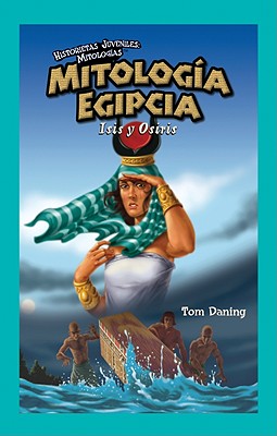Mitologia Egipcia/ Egyptian Mythology: Isis Y Osiris/ Osiris and Isis (Historietas Juveniles: Mitologias/ Jr. Graphic Mythologies) (Spanish and English Edition)