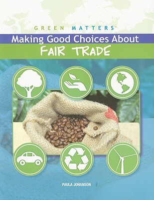 Making Good Choices About Fair Trade (Green Matters)
