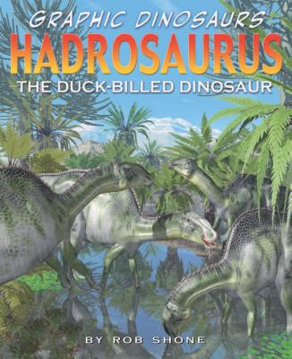 Image for Hadrosaurus: The Duck-Billed Dinosaur (Graphic Dinosaurs (Library)) Hadrosaurus: The Duck-Billed Dinosaur (Graphic Dinosaurs (Library))