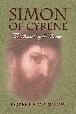 Simon of Cyrene: The Miracle of the Messiah