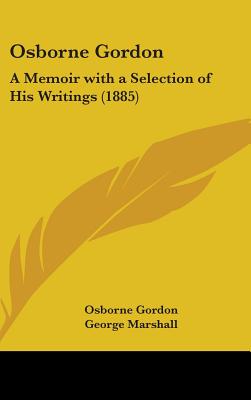 Osborne Gordon: A Memoir with a Selection of His Writings (1885)