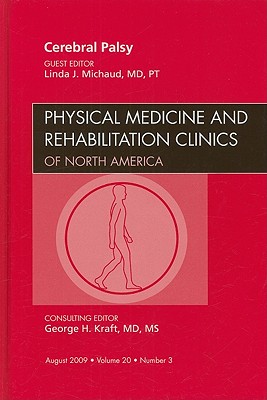 Cerebral Palsy, An Issue of Physical Medicine and Rehabilitation Clinics (Volume 20-3) (The Clinics: Orthopedics, Volume 20-3)