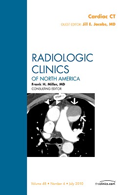 Cardiac CT [Radiologic Clinics of North America, Volume 48, No. 4]