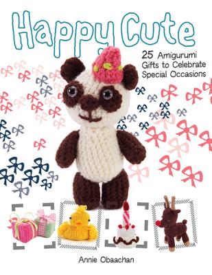 Happy Cute: 25 Amigurumi Celebration Gifts to Make