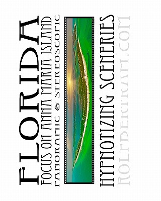 Florida - Focus On Anna Maria Island - Panoramic & Stereoscopic: Hypnotizing Sceneries