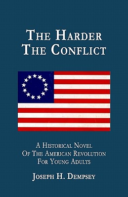Image for The Harder The Conflict: A Historical Novel For Young Adults The Harder The Conflict: A Historical Novel For Young Adults