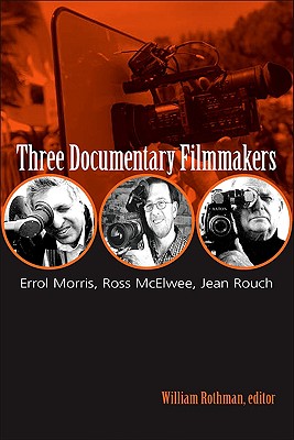 Three Documentary Filmmakers: Errol Morris, Ross McElwee, Jean Rouch (SUNY series, Horizons of Cinema)