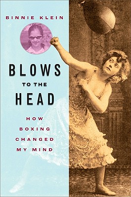 Blows to the head : how boxing changed my mind