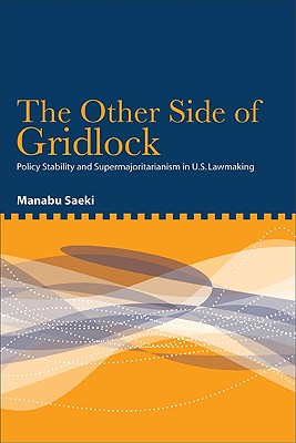 The Other Side of Gridlock: Policy Stability and Supermajoritarianism in U.S. Lawmaking