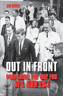 Out in Front: Preparing the Way for JFK and LBJ (Excelsior Editions)