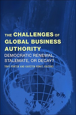 The Challenges of Global Business Authority: Democratic Renewal, Stalemate, or Decay