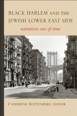 Black Harlem and the Jewish Lower East Side: Narratives Out of Time (Multiethnic Literatures)