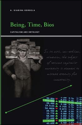 Being, Time, Bios: Capitalism and Ontology (Insinuations Phil Psych Lit)