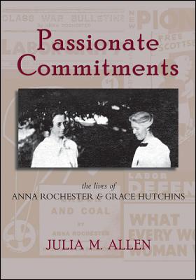 Passionate Commitments: The Lives of Anna Rochester & Grace Hutchins
