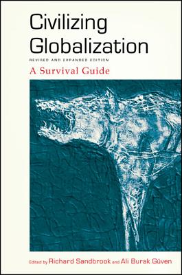 Civilizing Globalization: A Survival Guide (Suny Radical Social and Political Theory)
