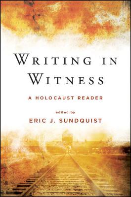 Writing In Witness A Holocaust Reader