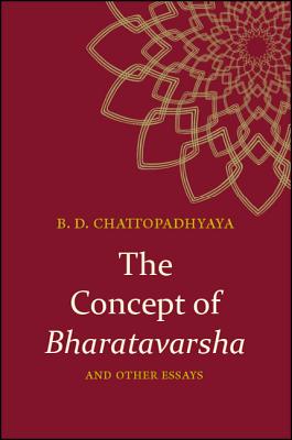 The Concept of Bharatavarsha and Other Essays (SUNY Series in Hindu Studies)