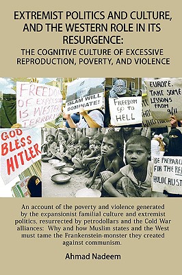 Extremist Politics and Culture, and the Western Role in its Resurgence: The Cognitive Culture of Excessive Reproduction, Poverty, and Violence