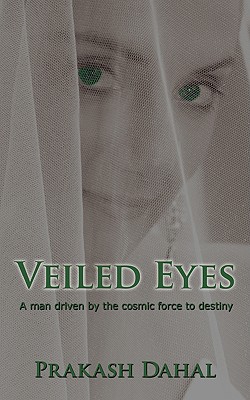 Veiled Eyes: A man driven by the cosmic force to destiny