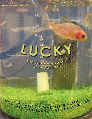 Image for Lucky: The Autobiography of a Goldfish Lucky: The Autobiography of a Goldfish