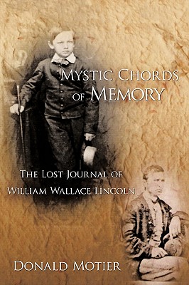 Mystic Chords of Memory: The Lost Journal of William Wallace Lincoln