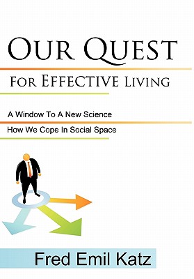 Our Quest For Effective Living: A Window To A New Science / How We Cope In Social Space