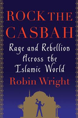 Image for Rock the Casbah: Rage and Rebellion Across the Islamic World Rock the Casbah: Rage and Rebellion Across the Islamic World