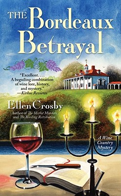 The Bordeaux Betrayal A Wine Country Mystery, Crosby, Ellen The Bordeaux Betrayal A Wine Country Mystery, Crosby, Ellen