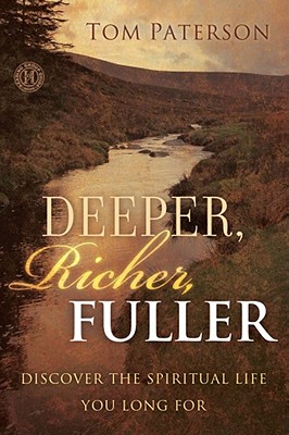 Deeper, Richer, Fuller: Discover the Spiritual Life You Long For