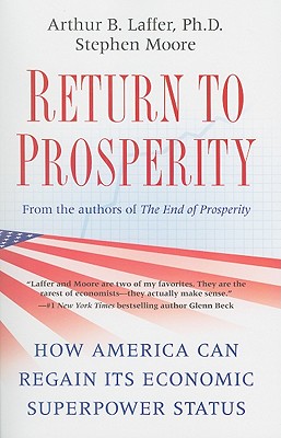 Return to Prosperity; Return to Prosperity How America Can Regain its Economic Superpower Status