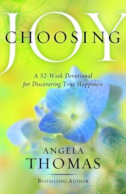 Image for Choosing Joy: A 52-Week Devotional for Discovering True Happiness Choosing Joy: A 52-Week Devotional for Discovering True Happiness