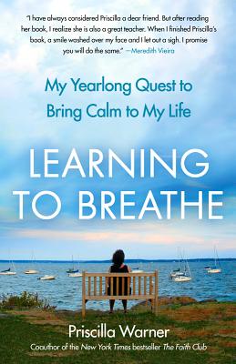 Learning to Breathe: My Lifelong Quest to Bring Calm to My Life