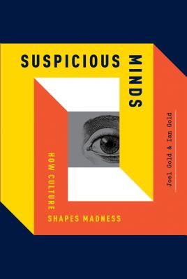 Suspicious Minds: How Culture Shapes Madness
