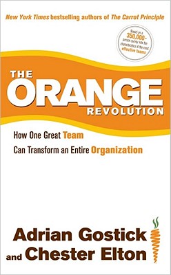 Image for The Orange Revolution: How One Great Team Can Transform an Entire Organization
